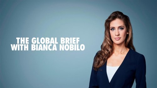 The Global Brief with Bianca Nobilo