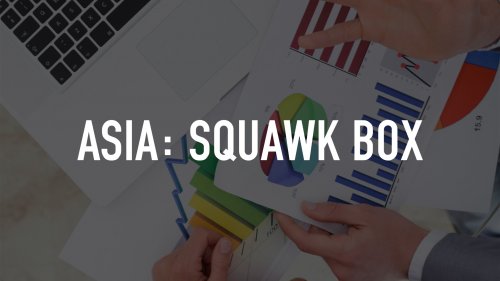 Asia: Squawk Box
